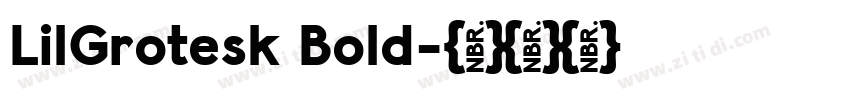 LilGrotesk Bold字体转换 LilGrotesk Bold字体转换